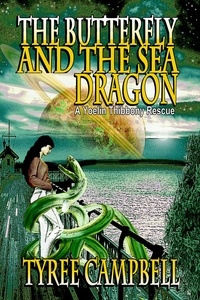  Tyree Campbell - The Butterfly and the Sea Dragon: A Yoelin Thibbony Rescue - Yoelin Thibbony Rescues, #1.