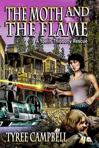  Tyree Campbell - The Moth and the Flame: A Yoelin Thibbony Rescue - Yoelin Thibbony Rescues, #2.