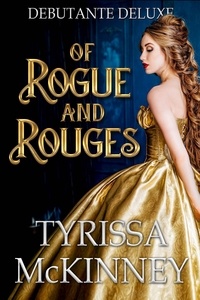  Tyrissa McKinney - Of Rouge and Rogues - Debutante Deluxe, #1.