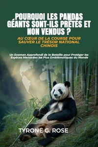 Pourquoi les Pandas Géants Sont-ils Prêtés et non Vendus ? Au Cœur de la Course Pour Sauver le Trésor National Chinois
