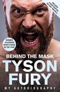 Tyson Fury - Behind the Mask - Winner of the Telegraph Sports Book of the Year.