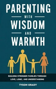 Parenting With Wisdom And Warmth