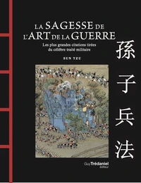 La Sagesse de l'Art de la Guerre - Les plus grandes citations tirées du célèbre traité militaire