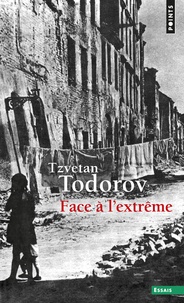 Tzvetan Todorov - Face à l'extrême.