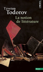 Tzvetan Todorov - La notion de littérature - Et autres essais.