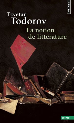 Tzvetan Todorov - La notion de littérature - Et autres essais.