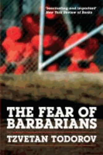 Tzvetan Todorov - The Fear of Barbarians: Beyond the Clash of Civilizations.