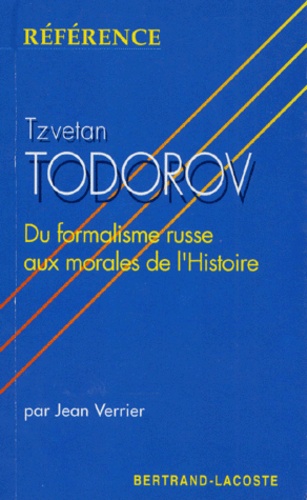 Tzvetan Todorov - Tzvetan Todorov - Du formalisme russe aux morales de l'histoire.