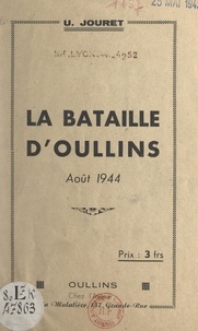 U. Jouret - La bataille d'Oullins, août 1944.