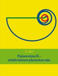 U. Kivi - Painovoima II - relativistinen planeetan rata.