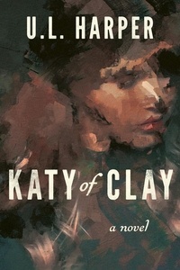  U.L. Harper - Katy of Clay.