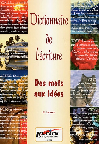 U Lacroix - Dictionnaire de l'écriture - Des mots aux idées.