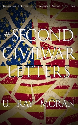  U. Ray Moran - #SecondCivilWar- Letters.