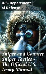 Sniper and Counter Sniper Tactics - The Official U.S. Army Manual