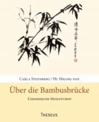 Über die Bambusbrücke - Chinesische Miniaturen.