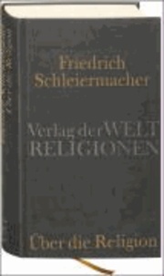Über die Religion - Schriften, Predigten, Briefe.