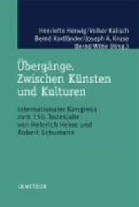 Übergänge. Zwischen Künsten und Kulturen - Internationaler Kongress zum 150. Todesjahr von Heinrich Heine und Robert Schumann.