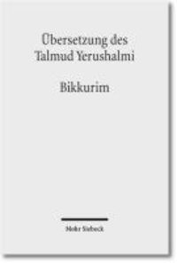 Übersetzung des Talmud Yerushalmi - I. Seder Zeraim. Traktat 11: Bikkurim - Erstlingsfrüchte.