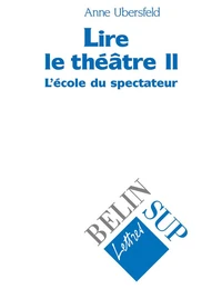 Lire Le Theatre. Tome 2, L'Ecole Du Spectateur