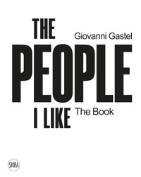 Uberto Frigerio - Giovanni Gastel The People I Like - The Book.