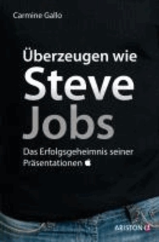 Überzeugen wie Steve Jobs - Das Erfolgsgeheimnis seiner Präsentationen.