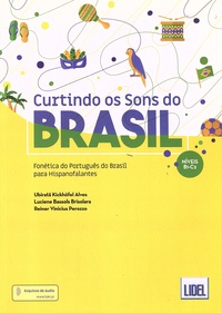 Ubiratã Kickhöfel Alves et Luciene Bassols Brisolara - Curtindo os sons do Brasil - Fonética do português do Brasil para hispanofalantes Niveis B1-C2.
