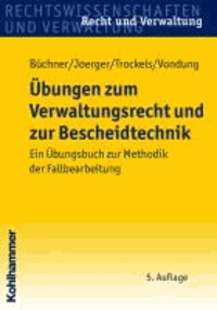 Übungen zum Verwaltungsrecht und zur Bescheidtechnik - Ein Übungsbuch zur Methodik der Fallbearbeitung.