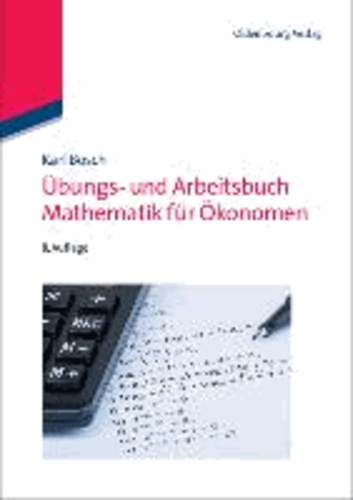 Übungs- und Arbeitsbuch Mathematik für Ökonomen.