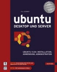 Ubuntu Desktop und Server - Ubuntu 11.04: Installation, Anwendung, Administration.