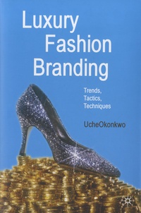Uché Okonkwo - Luxury Fashion Branding - Trends, Tactics, Techniques.