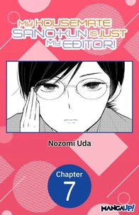 My Housemate Sano-kun Is Just My Editor! #007