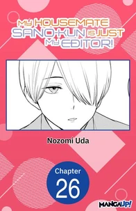 My Housemate Sano-kun Is Just My Editor! #026
