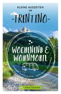 Kleine Auszeiten im Trentino Wochenend &amp; Wohnmobil