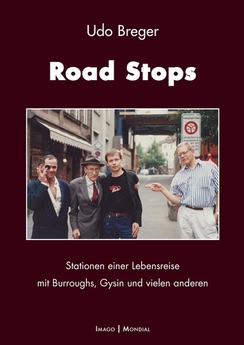 Road Stops. Stationen einer Lebensreise mit Burroughs, Gysin und vielen anderen