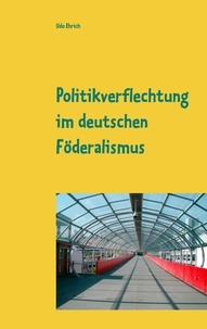 Udo Ehrich - Politikverflechtung im deutschen Föderalismus - Seminararbeit im Fach Politikwissenschaften.