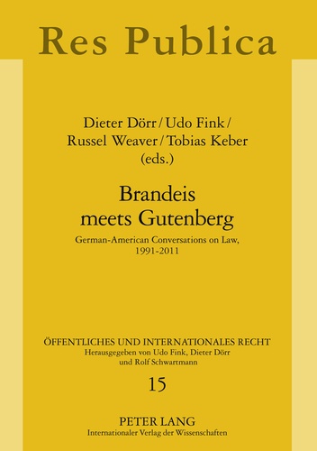Udo Fink et Russel Weaver - Brandeis meets Gutenberg - German-American Conversations on Law, 1991-2011.