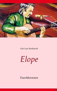 Udo Lutz Burkhardt - Elope - Durchbrennen.