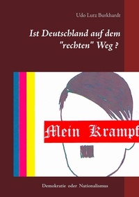 Udo Lutz Burkhardt - Mein Krampf - Ist Deutschland auf dem rechten Weg?.