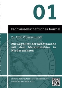 Udo Oberschmidt - Zur Legalität der Schatzsuche mit dem Metalldetektor in Niedersachsen - Fachwissenschaftliches Journal.