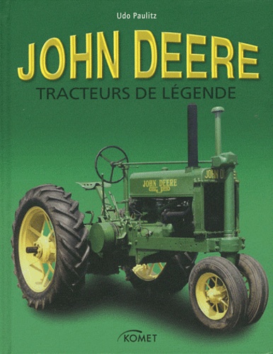 Udo Paulitz - John Deere - Des tracteurs de légende.