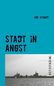 Udo Schmidt - Stadt in Angst - Ostseekrimi.