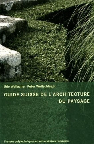 Udo Weilacher - Guide Suisse de l'architecture du paysage.