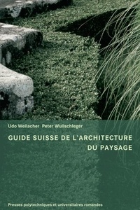 Udo Weilacher - Guide Suisse de l'architecture du paysage.