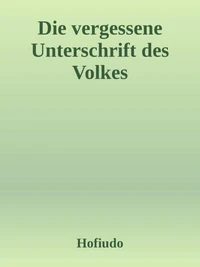 Die vergessene Unterschrift des VOLKES