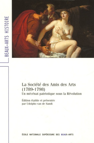 Udolpho Van de Sandt - La Société des Amis des Arts (1789-1798) - Un mécénat patriotique sous la Révolution.