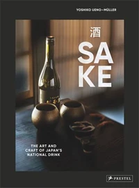Sake: The Art and Craft of Japan S National Drink