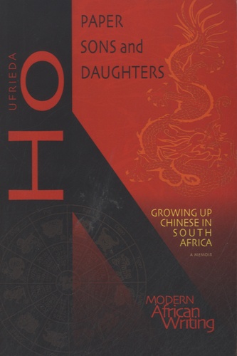 Ufrieda Ho - Paper Sons and Daughters - Growing Up Chinese in South Africa.