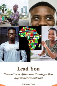  Ufuoma Otu - Lead You: Notes to Young Africans on Creating a More Representative Continent.