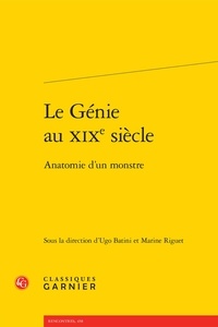 Ugo Batini et Marine Riguet - Le Génie au XIXe siècle - Anatomie d'un monstre.