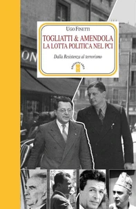 Togliatti &amp; Amendola. La lotta politica nel Pci